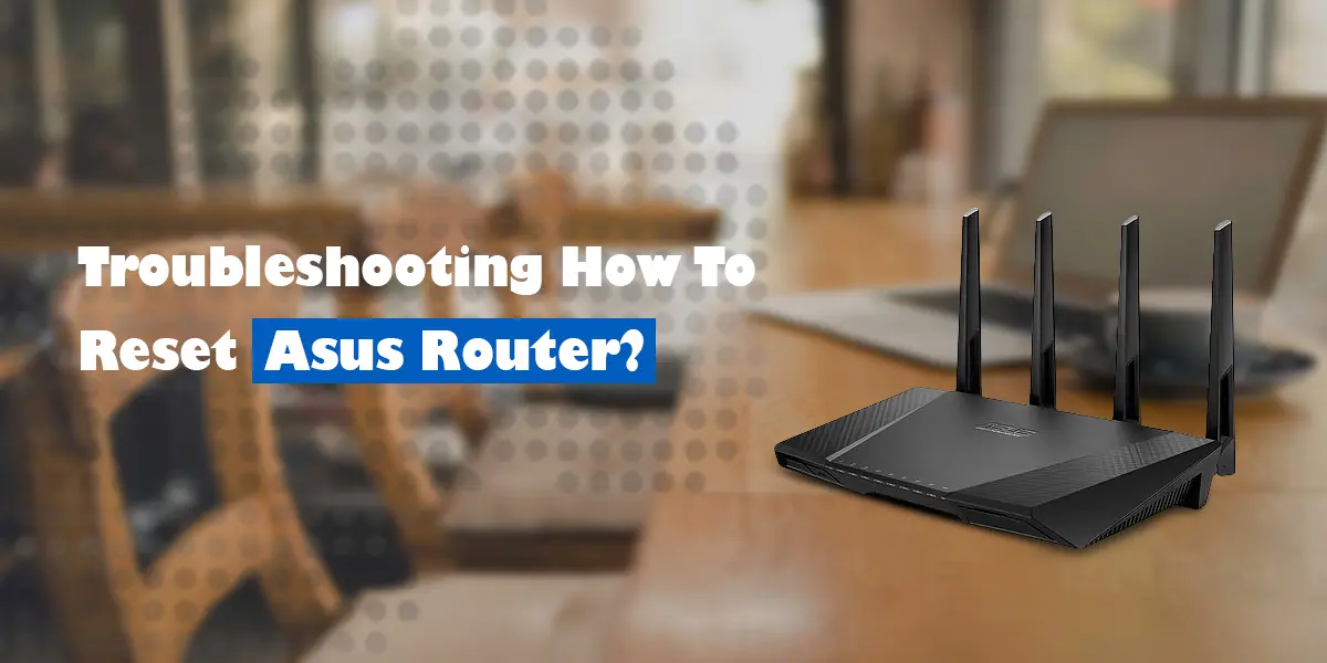 HOW TO RESET ASUS ROUTER